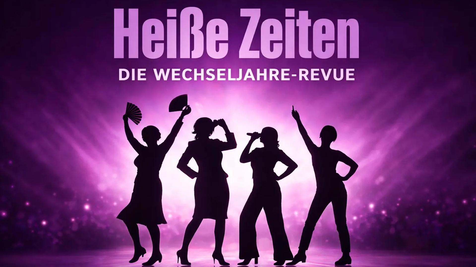 Heiße Zeiten - Die Wechseljahre Revue