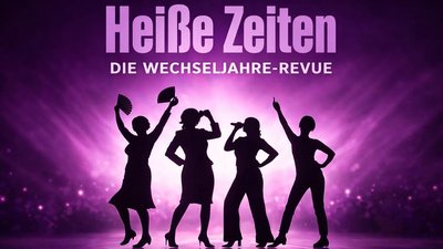 Heiße Zeiten - Die Wechseljahre Revue - Generalprobe